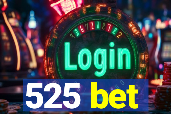 525 bet